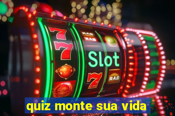 quiz monte sua vida